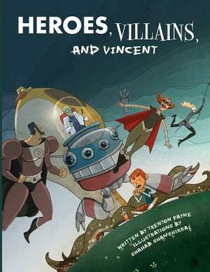 Heroes, Villains, and Vincent by Trenton Payne