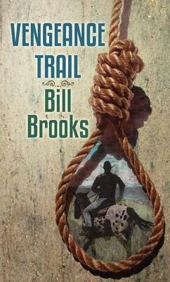 Vengeance Trail by Bill Brooks