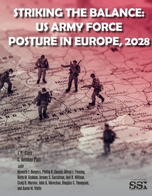 Striking the Balance: US Army Force Posture in Europe, 2028 by Anthony Pfaff, J. P. Clark