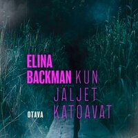 Kun jäljet katoavat by Elina Backman