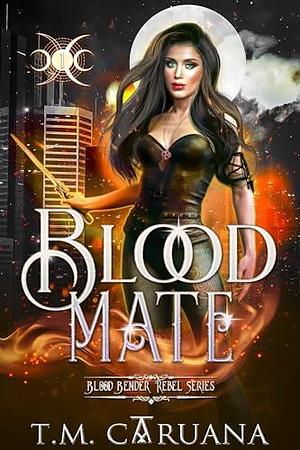 Blood Mate by T.M. Caruana, T.M. Caruana