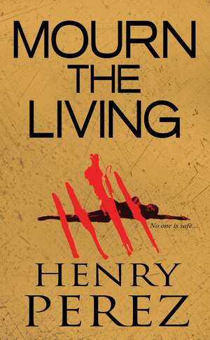 Mourn The Living by Henry Pérez