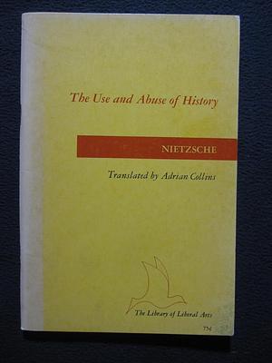 The Use and Abuse of History by Friedrich Nietzsche