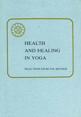 Health & Healing in Yoga by The Mother