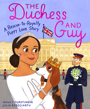 The Duchess and Guy: A Rescue-To-Royalty Puppy Love Story by Nancy Furstinger