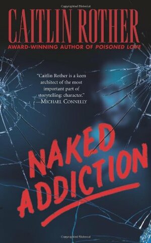 Naked Addiction by Caitlin Rother