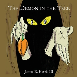 The Demon in the Tree by James E. Harris