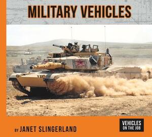 Military Vehicles by Janet Slingerland