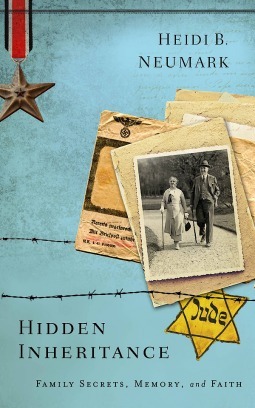 Hidden Inheritance: Family Secrets, Memory, and Faith by Heidi B. Neumark