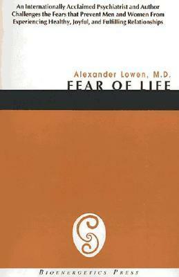 Fear of Life by Alexander Lowen