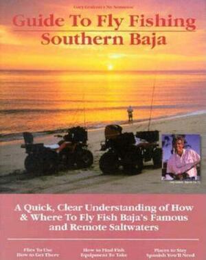 Fly Fishing Southern Baja: A Quick, Clear Understanding of How & Where to Fly Fish Baja's Famous and Remote Saltwaters by Gary Graham