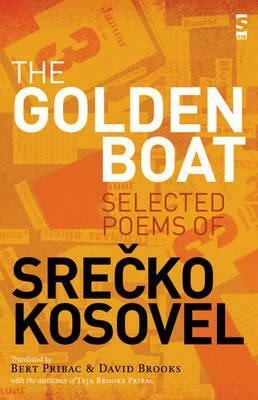 The Golden Boat: Selected Poems of Sre&#269;ko Kosovel by Srecko Kosovel
