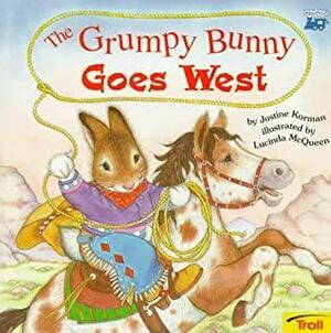 The Grumpy Bunny Goes West by Justine Korman Fontes