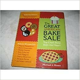 The Great American Bakesale: Top Chefs Bake from the Heart by Michael J. Rosen