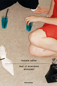 Mai ci eravamo annoiati by Renata Adler