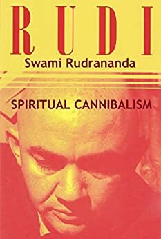 Spiritual Cannibalism by Swami Rudrananda, Chetanananda