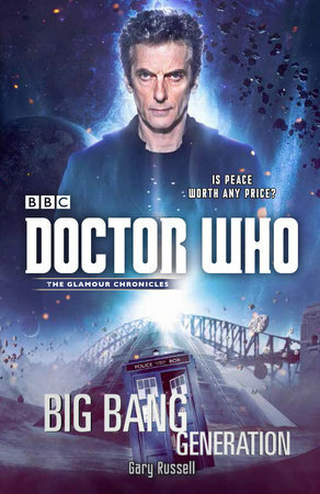 Doctor Who: Big Bang Generation by Gary Russell