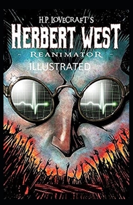 Herbert West: Reanimator Illustrated by H.P. Lovecraft