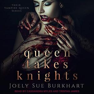 Queen Takes Knights by Joely Sue Burkhart