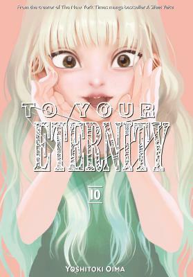 To Your Eternity, Volume 10 by Yoshitoki Oima