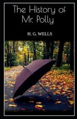 The History of Mr Polly Illustrated by H.G. Wells