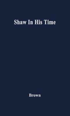 Shaw in His Time by Unknown, Ivor John Carnegie Brown