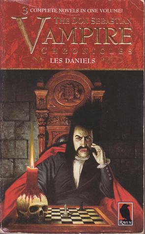 The Don Sebastian Vampire Chronicles: The Black Castle / The Silver Skull / Citizen Vampire by Les Daniels