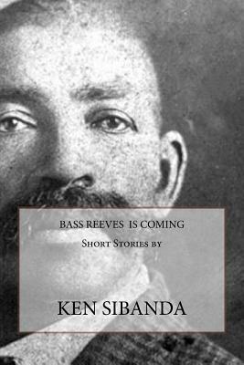 Bass Reeves is Coming by Ken Sibanda