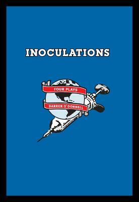 Inoculations: Four Plays by Darren O'Donnell