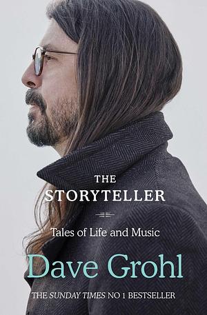 The Storyteller: Tales of Life and Music by Dave Grohl