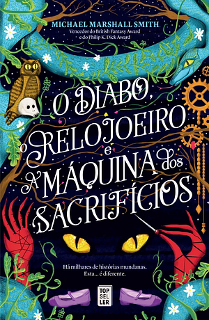 O Diabo, o Relojoeiro e a Máquina dos Sacrifícios by Michael Marshall Smith