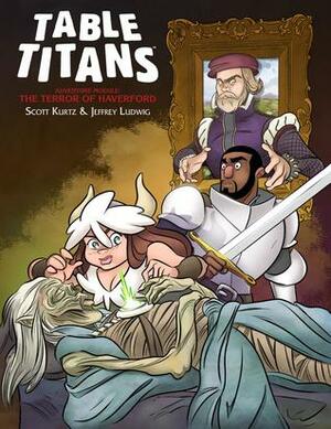 Table Titans: The Terror of Haverford by Jeffrey Ludwig, Scott R. Kurtz