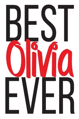 Best Olivia Ever: 6x9 College Ruled Line Paper 150 Pages by Olivia Olivia