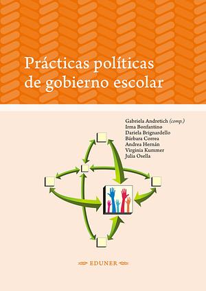 Prácticas polí­ticas de gobierno escolar by Gabriela Andretich