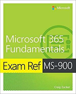 Exam Ref MS-900 Microsoft 365 Fundamentals by Craig Zacker