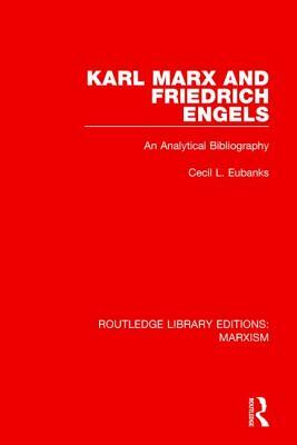 Karl Marx and Friedrich Engels: An Analytical Bibliography by Cecil L. Eubanks