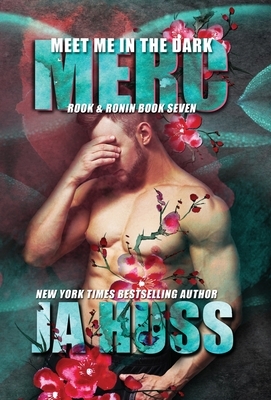 Meet Me In The Dark: Merc by J.A. Huss