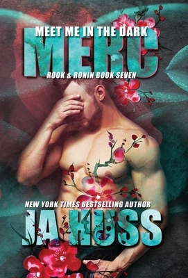 Meet Me In The Dark: Merc by JA Huss