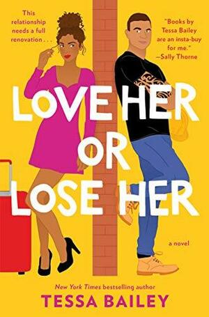 Love Her Or Lose Her: A Novel by Tessa Bailey