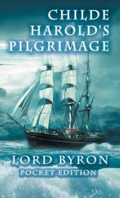 Childe Harold's Pilgrimage: Pocket Edition by George Gordon Byron