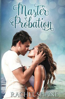 Master Probation: A New Adult College Romance by Rachel Shane