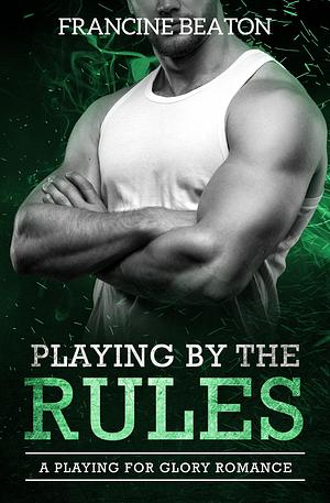 Playing by the Rules by Francine Beaton, Francine Beaton