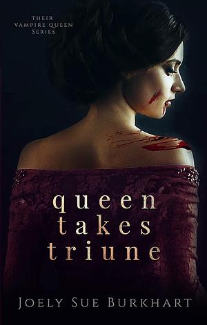 Queen Takes Triune by Joely Sue Burkhart
