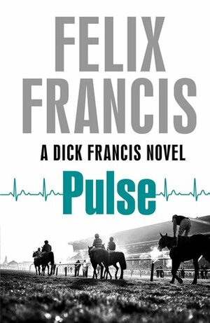 Pulse by Dick Francis, Felix Francis