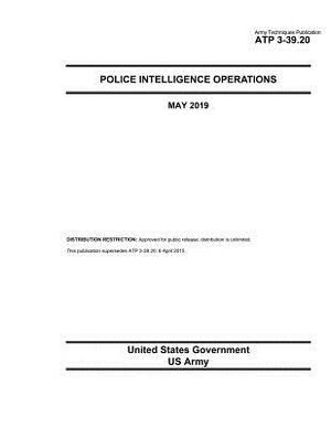 Army Techniques Publication ATP 3-39.20 Police Intelligence Operations May 2019 by United States Government Us Army