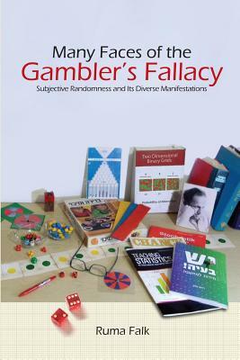 Many Faces of the Gambler's Fallacy: Subjective Randomness and Its Diverse Manifestations by R. S. Nickerson