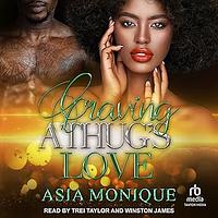 Craving A Thug's Love: an arranged marriage romance by Asia Monique