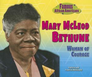 Mary McLeod Bethune: Woman of Courage by Patricia McKissack McKissack