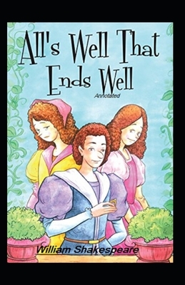 All's Well That Ends Well Annotated by William Shakespeare