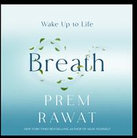 Breath: Wake Up to Life by Prem Rawat